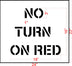 17" Cincinnati DOT NO TURN ON RED Stencil